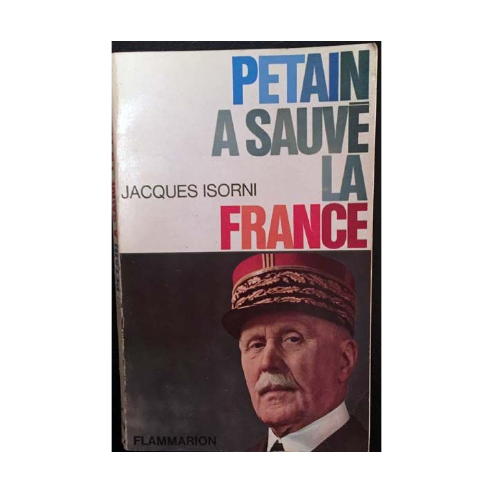 1. Pétain a sauvé la France de Jacques Isorni aux éditions flammarion
