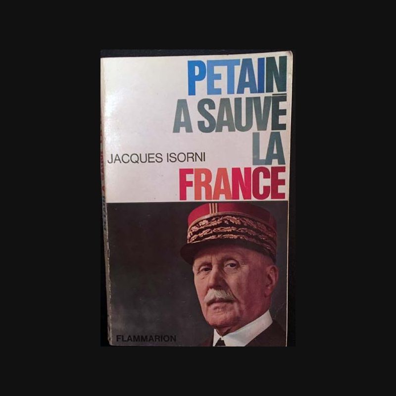 Pétain a sauvé la France de Jacques Isorni aux éditions flammarion