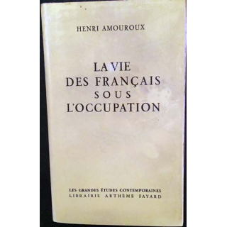 1. La vie des français sous l'occupation de Henri Amouroux librairie Arthème Fayard