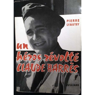 1. Un héros révolté Claude Barrès de Pierre Lyautey aux éditions Jullliard