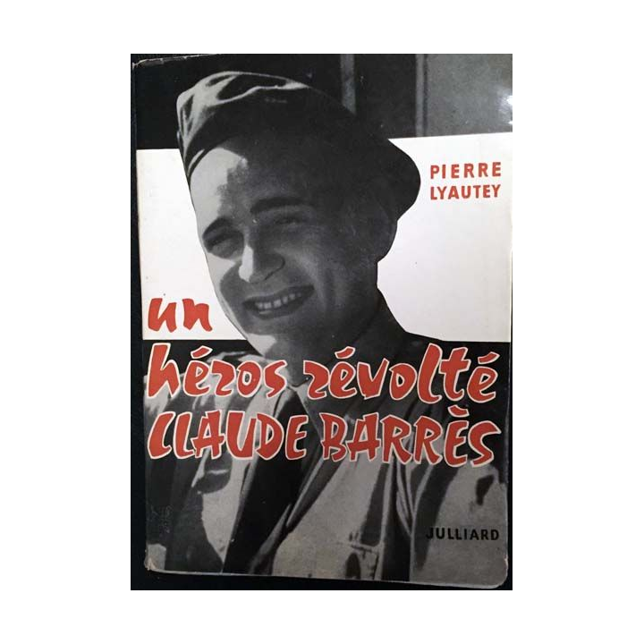 1. Un héros révolté Claude Barrès de Pierre Lyautey aux éditions Jullliard