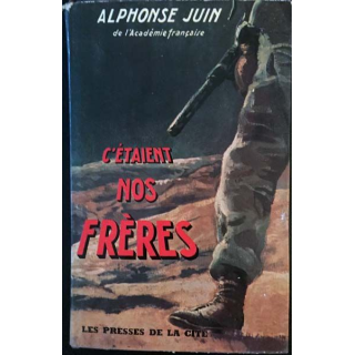 1. C'étaient nos frères de Alphonse Juin aux éditions les presses de la cité