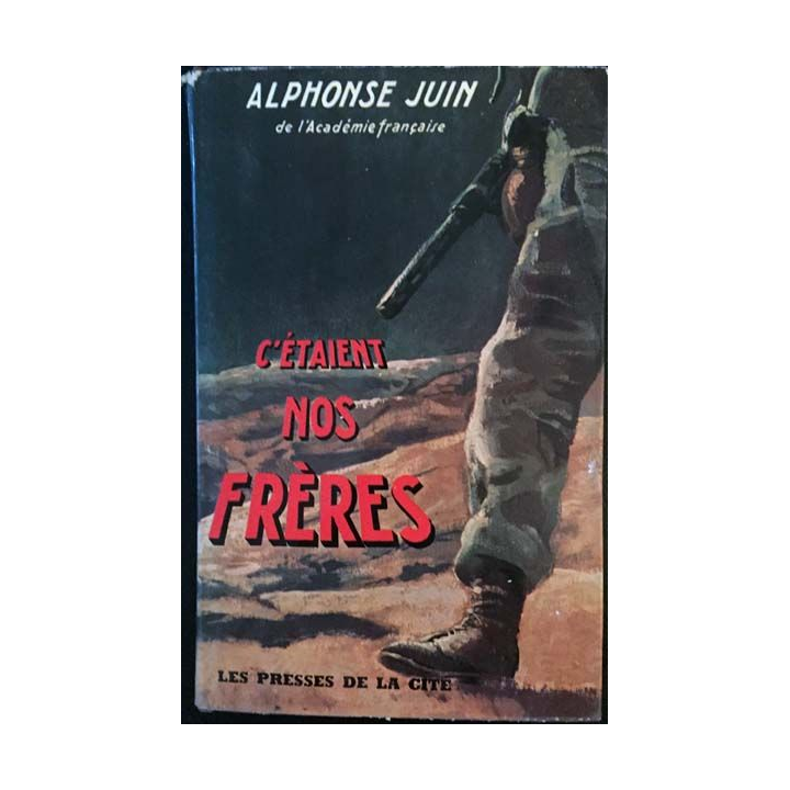 1. C'étaient nos frères de Alphonse Juin aux éditions les presses de la cité