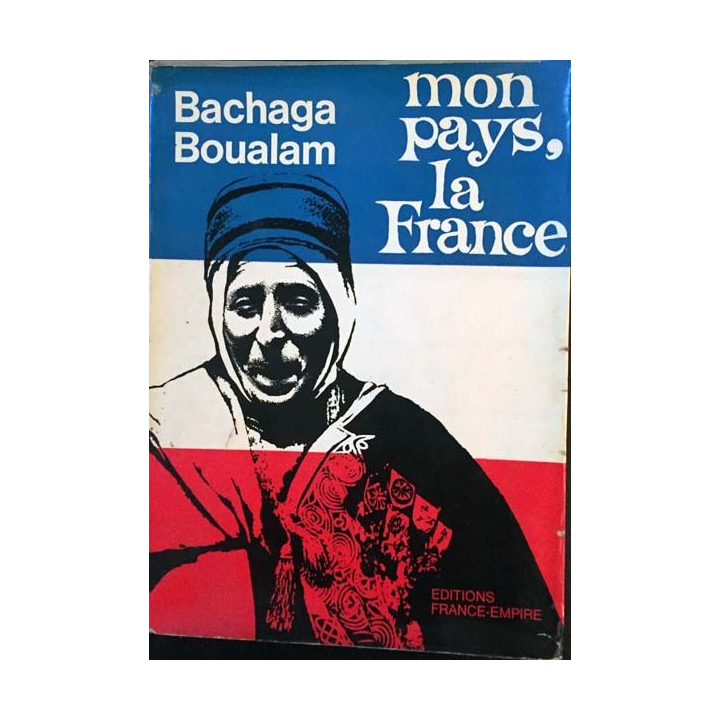 1. Mon pays, la France de Bachaga Boualam aux éditions France-Empire