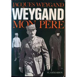 1. Weygand mon père de Jacques Weygand aux éditions flammarion
