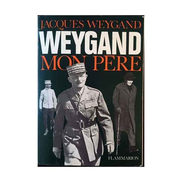1. Weygand mon père de Jacques Weygand aux éditions flammarion