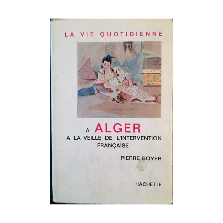 1. A Alger a la veille de l'intervention française de Pierre Boyer aux éditions hachette