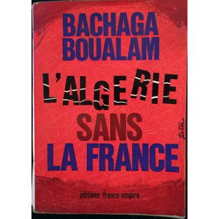 1. L'Algérie sans la France de Bachaga Boualam aux éditions france-empire
