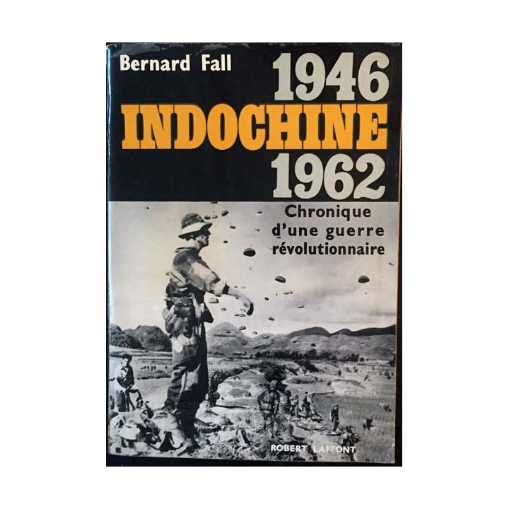 1. Indochine 1946-1962 Chronique d'une guerre révolutionnaire de Bernard Fall