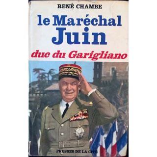 1. Le Maréchal Juin duc du Garigliano de René Chambre aux éditions presses de la cité