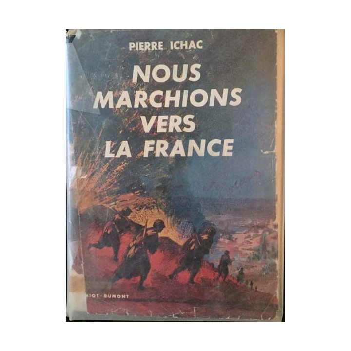 1. Nous marchions vers la France de Pierre Ichac aux éditions Amiot-Dumont