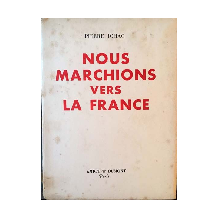 1. Nous marchions vers la France de Pierre Ichac aux éditions Amiot-Dumont