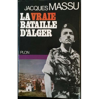 1. La vraie bataille d'Alger de Jacques Massu aux éditions plon