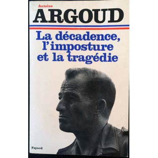 1. La décadence, l'imposture de la tragédie de Antoine Argoud aux éditions Fayard