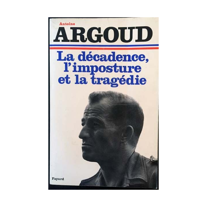 1. La décadence, l'imposture de la tragédie de Antoine Argoud aux éditions Fayard