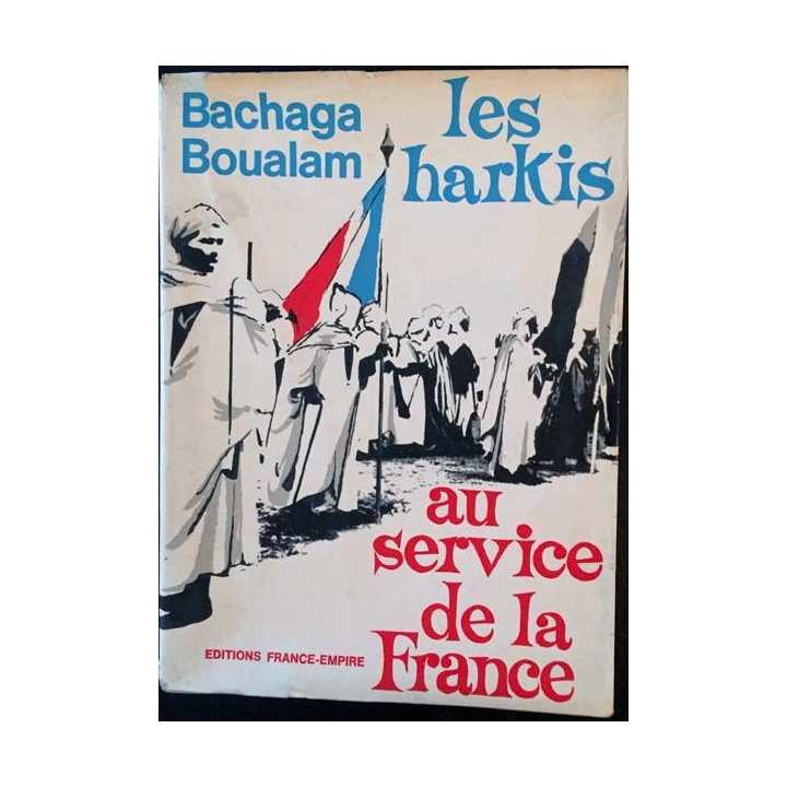 1. Les harkis au service de la France de Bachaga Boualam aux éditions france-empire