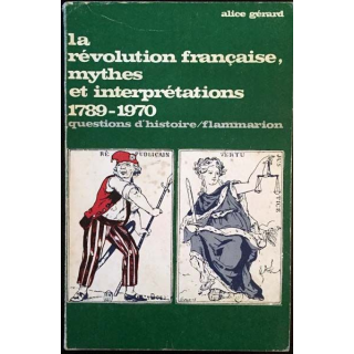 1. La révolution française, mythes et interprétations 1789-1970 de Alice Gérard