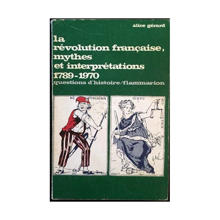 1. La révolution française, mythes et interprétations 1789-1970 de Alice Gérard