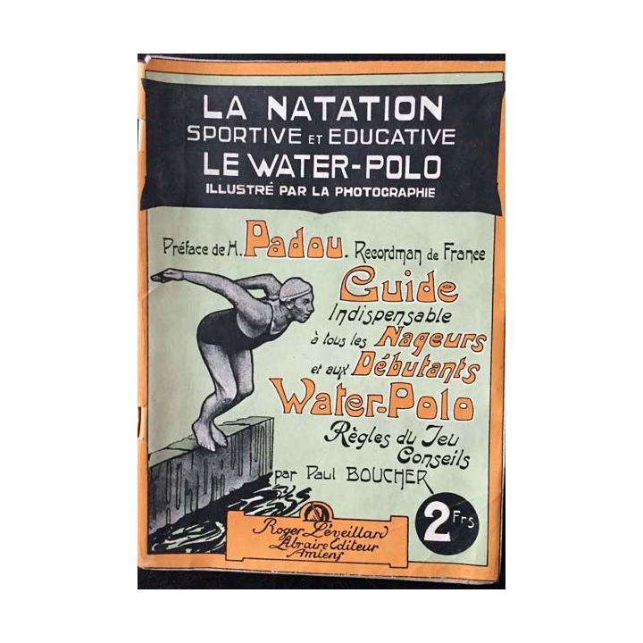 1. La natation sportive et éducative Le Water-polo de Paul Boucher Edition Roger Léveillard
