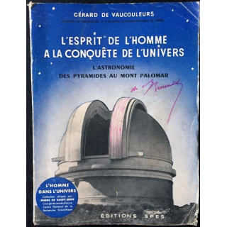 L'esprit de l'homme a la conquête de l'univers L'astronomie des pyramides au mont Palomarde G.De Vaucouleurs