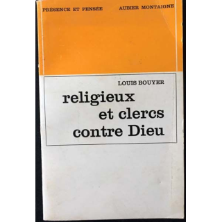 1. Religieux et clercs contre Dieu de Louis Bouyer aux éditions Aubier Montaigne