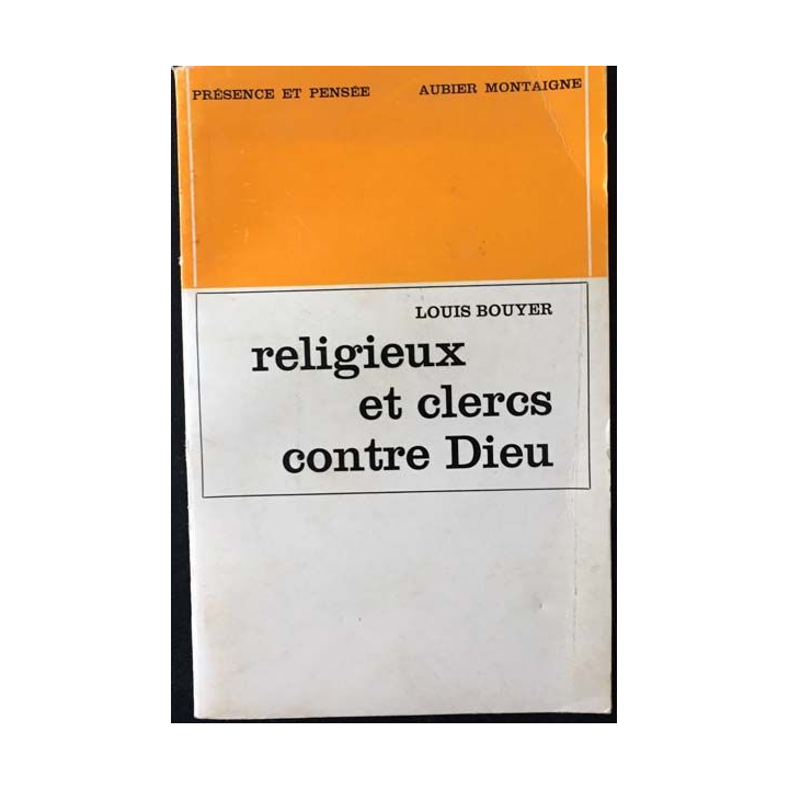 1. Religieux et clercs contre Dieu de Louis Bouyer aux éditions Aubier Montaigne