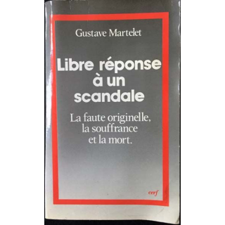 1. Libre réponse à un scandale La faute originelle la souffrance et la mort de G.Martelet Edition cerf