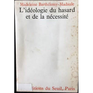 1. Lidéologie du hasard et de la nécessité de Madeleine Barthélemy-Madaule aux éditions du Seuil