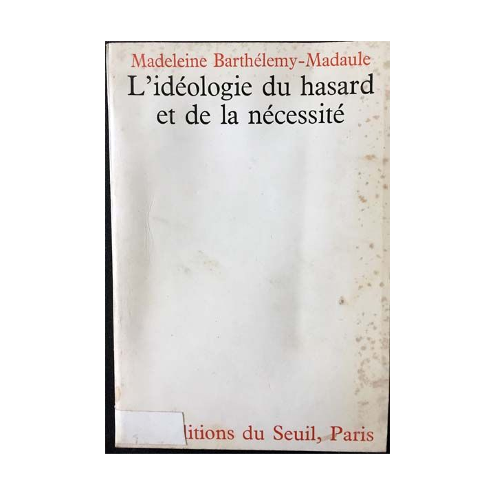 1. Lidéologie du hasard et de la nécessité de Madeleine Barthélemy-Madaule aux éditions du Seuil