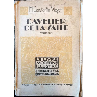 1. Cavelier de la salle de M. Constantin-Weyer aux éditions J. Ferenzi et fils