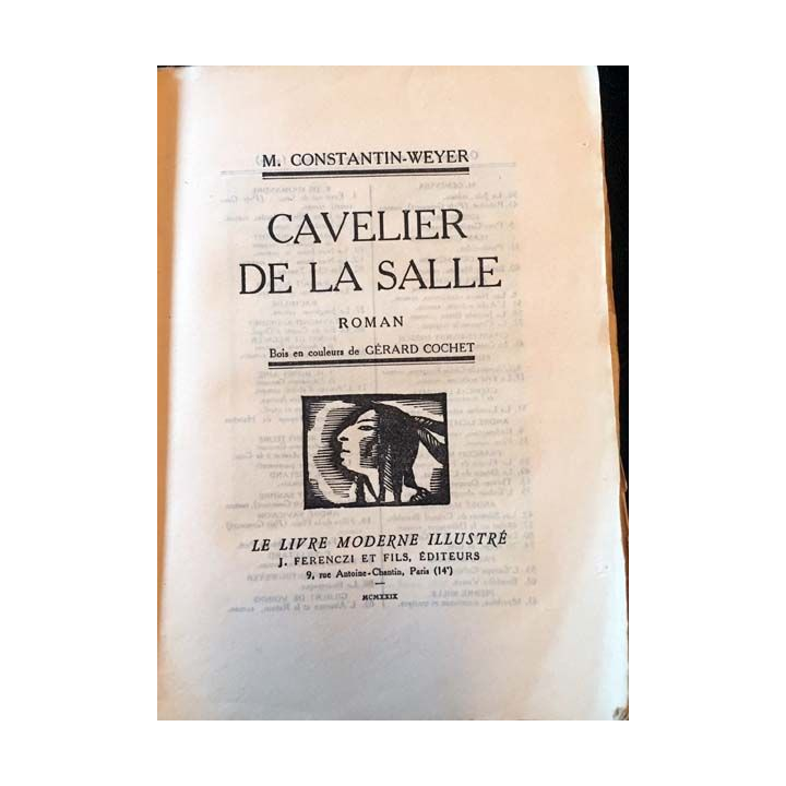 1. Cavelier de la salle de M. Constantin-Weyer aux éditions J. Ferenzi et fils