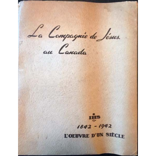 1. La compagnie de Jésus au Canada 1842-1942 L'oeuvre d'un siècle de Saint Ignace de Loyola