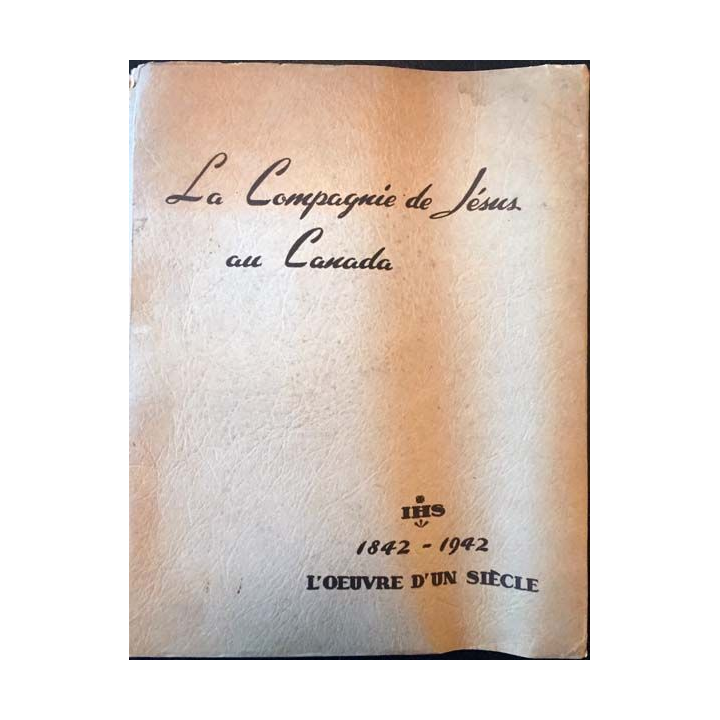 1. La compagnie de Jésus au Canada 1842-1942 L'oeuvre d'un siècle de Saint Ignace de Loyola