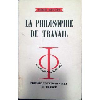 1. La philosophie du travail de Henri Arvon aux éditions presses universitaire de France