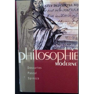 1. Philosophie moderne Descartes Pascal Spinoza aux éditions France-loisirs
