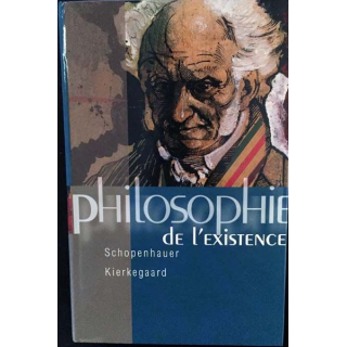 1. Philosophie de l'existence Schopenhauer Kierkegaard aux éditions France-loisirs