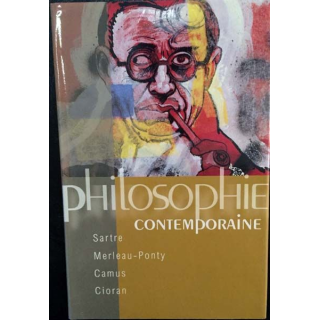 1. Philosophie contemporaine Sartre Merleau-Ponty Camus Cioran aux éditions France-loisirs