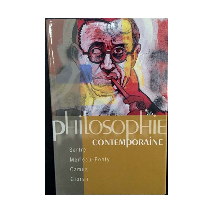1. Philosophie contemporaine Sartre Merleau-Ponty Camus Cioran aux éditions France-loisirs