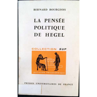 1. La pensée politique de Hegel de Bernard Bourgeois Edition presses universitaires de France