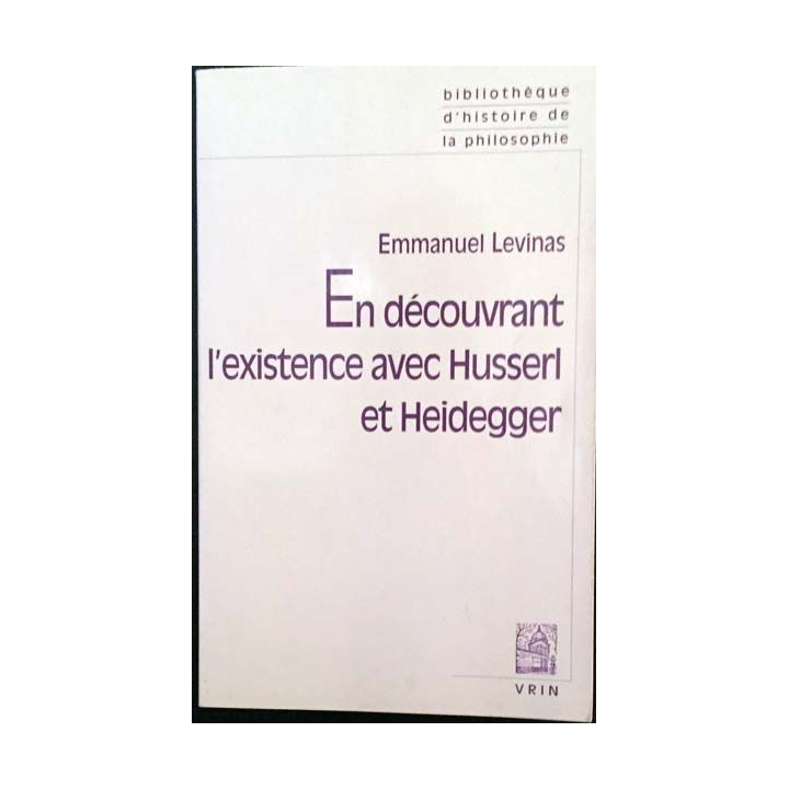 1. En découvrant l'existence avec Husserl et Heidegger de Emmanuel Levinas aux éditions Vrin