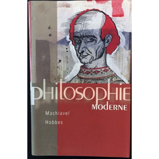 1. Philosophie moderne Machiavel Hobbes aux éditions France-loisirs