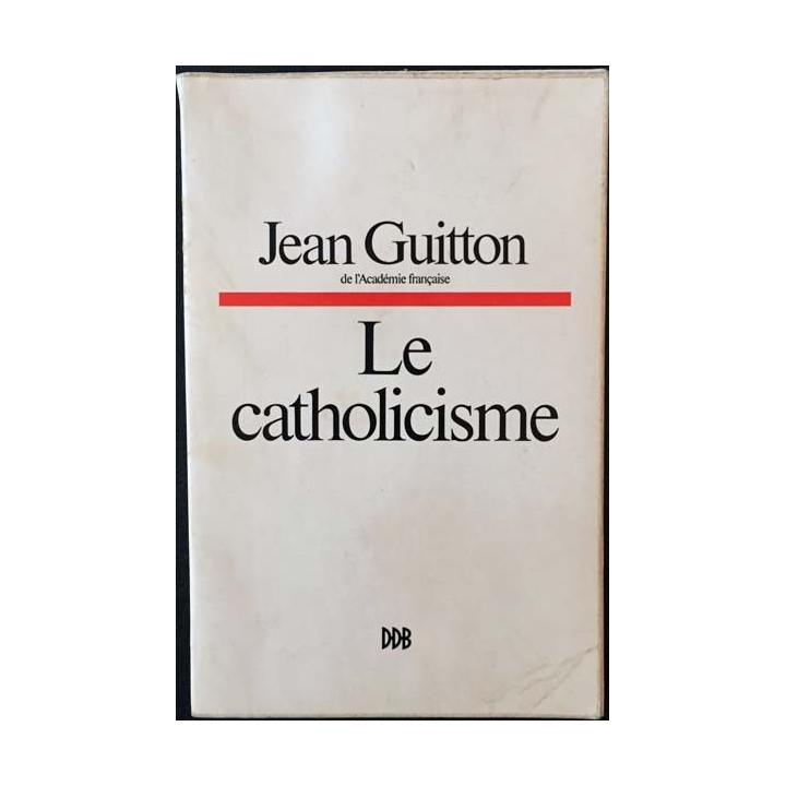 1. Le catholicisme hier, aujourd'hui et demain de Jean Guitton aux éditions Desclée De Brouwer