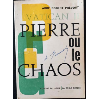 1. Vatican II: Pierre ou la Chaos de Abbé Robert Prévost aux éditions la table ronde 1965