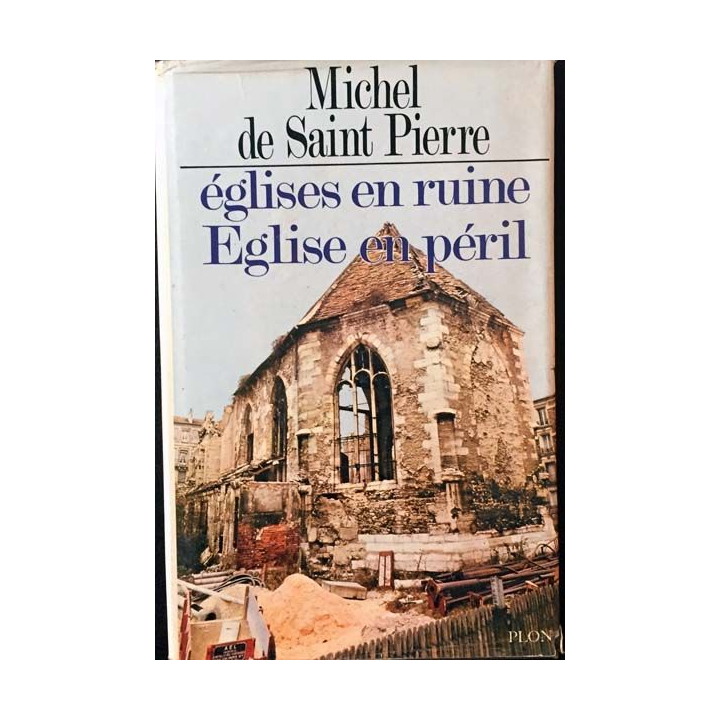 1. Église en ruine Église en péril de Michel De Saint Pierre aux éditions plon