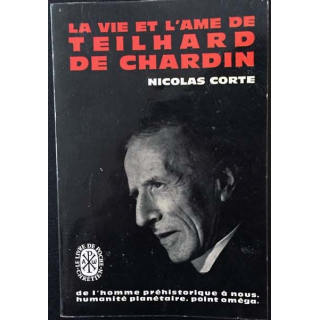 1. La vie et l'âme de Teilhard de Chardin de Nicolas Corte aux éditions Arthème Fayard 1957