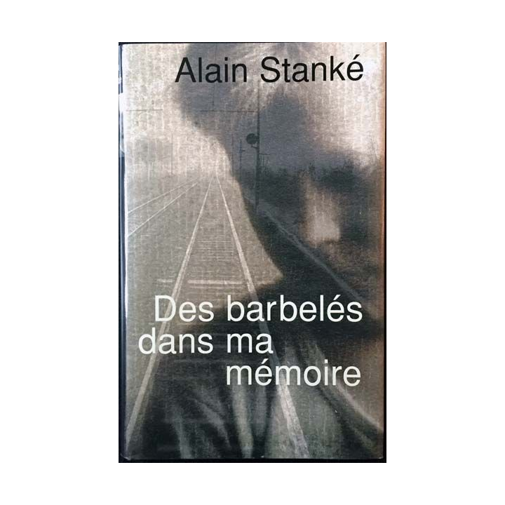 1. Des barbelés dans ma mémoire de Alain Stanké aux éditions France-loisirs