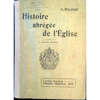 1. Histoire abrégée de l'Église - Cours moyen de l'Abbé A. Boulenger aux éditions Emmanuel Vitte 1938