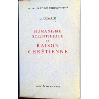 1. Humanisme scientifique et raison chrétienne de D. Durable aux éditions Desclée De Brouwer 1953