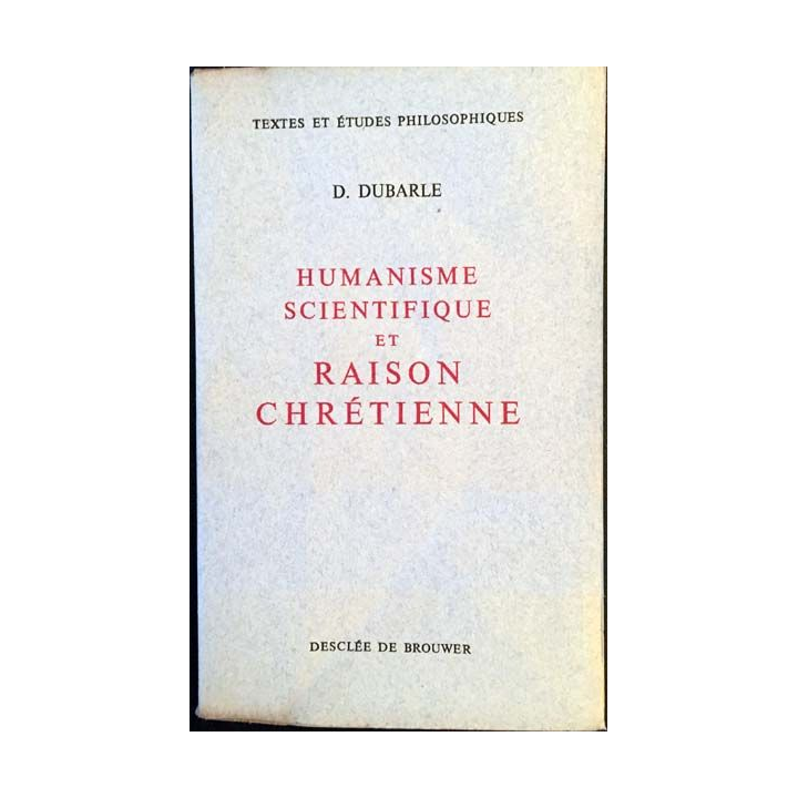 1. Humanisme scientifique et raison chrétienne de D. Durable aux éditions Desclée De Brouwer 1953