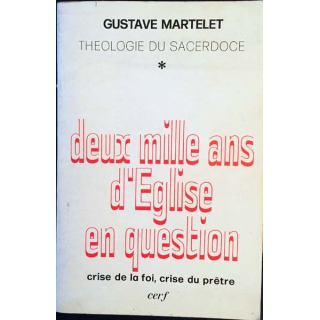 1. Deux mille ans d'Église en question crise de la foi, crise du prêtre de Gustave Martelet Edition Cerf